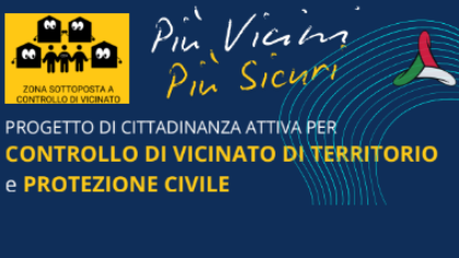 “Sempre più vicini”, progetto di cittadinanza attiva per il controllo di vicinato e la protezione civile